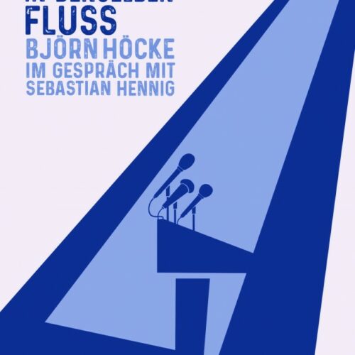 Buchempfehlung: Björn Höcke/ Sebastian Hennig: Nie zweimal in denselben Fluss.