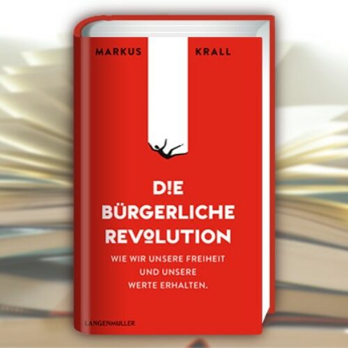 Buchempfehlung: Markus Krall – Die bürgerliche Revolution. Wie wir unsere Freiheit und unsere Werte erhalten.