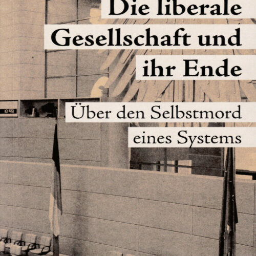 Buchempfehlung: Manfred Kleine-Hartlage – Die liberale Gesellschaft und ihr Ende. Über den Selbstmord eines Systems