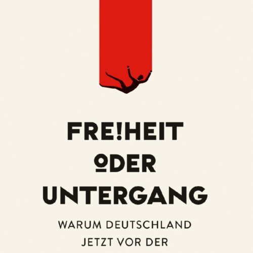 Buchempfehlung: Markus Krall – Freiheit oder Untergang. Warum Deutschland jetzt vor der Entscheidung steht.